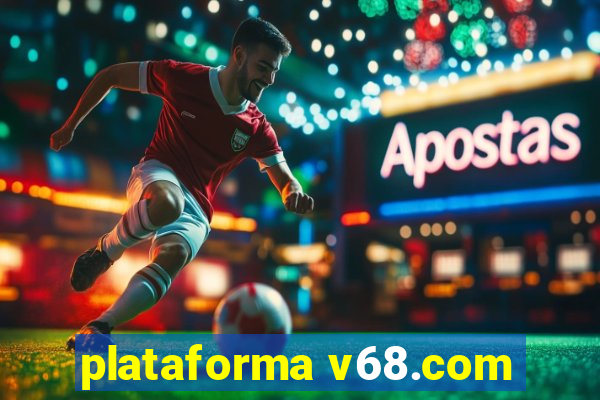 plataforma v68.com